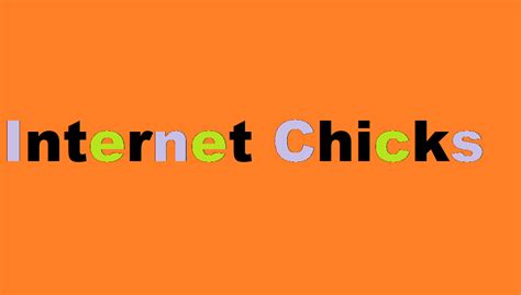 internet chicks.